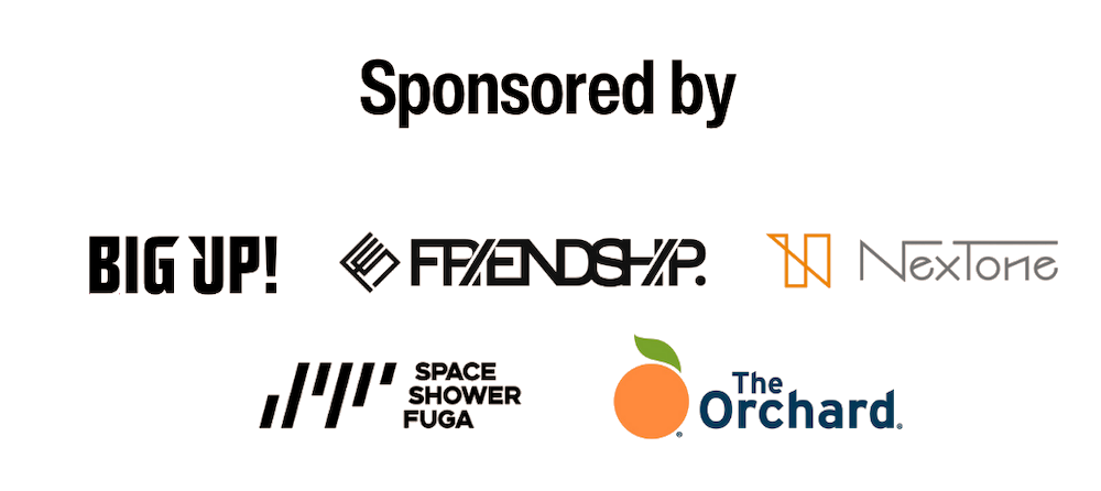 Sponsored by — BIG UP!, FRIENDSHIP., NexTone, SPACE SHOWER FUGA, The Orchard